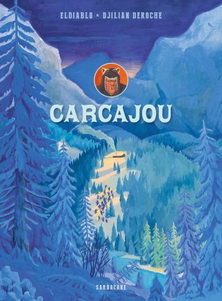 Carcajou - Par Eldiablo et Djilian Deroche - Ed. Sarbacane.